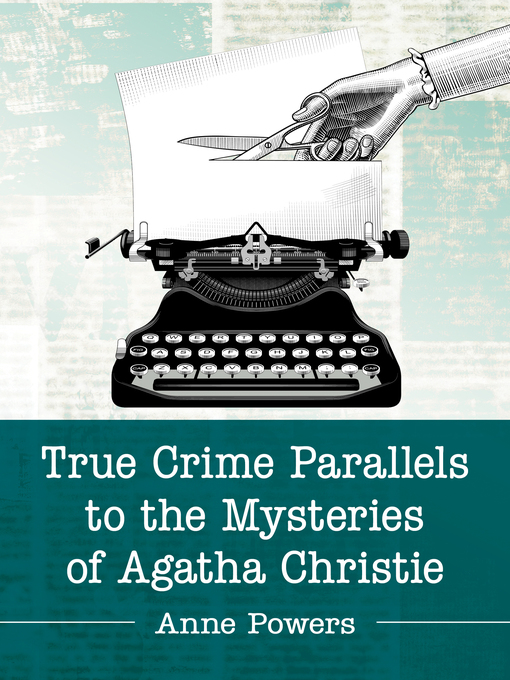 Title details for True Crime Parallels to the Mysteries of Agatha Christie by Anne Powers - Available